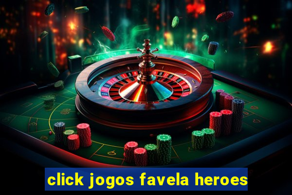 click jogos favela heroes